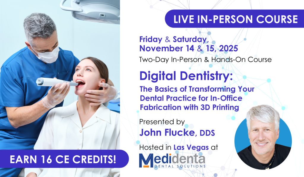Mari's List Medidenta - Education - Digital Dentistry: The Basics of Transforming Your Dental Practice for In-Office Fabrication with 3D Printing
